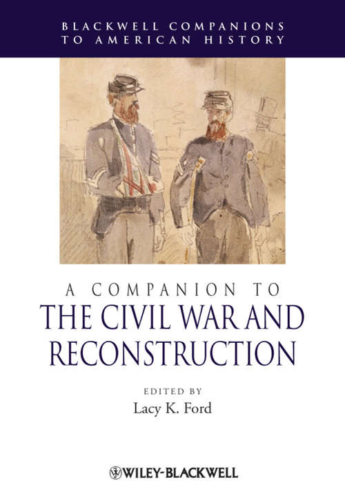 Book cover of A Companion to the Civil War and Reconstruction (Wiley Blackwell Companions To American History Ser. #29)