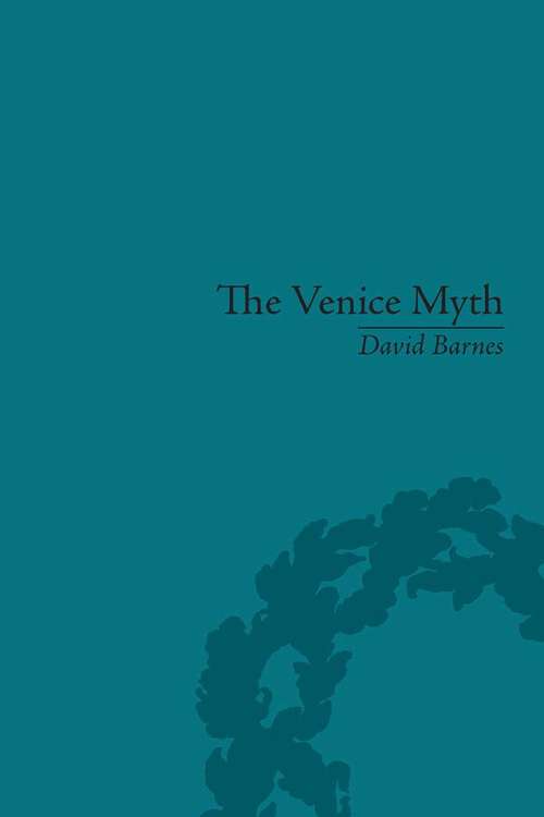 Book cover of The Venice Myth: Culture, Literature, Politics, 1800 to the Present