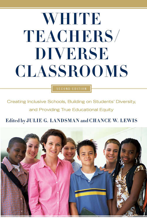 Book cover of White Teachers / Diverse Classrooms: Creating Inclusive Schools, Building on Students’ Diversity, and Providing True Educational Equity