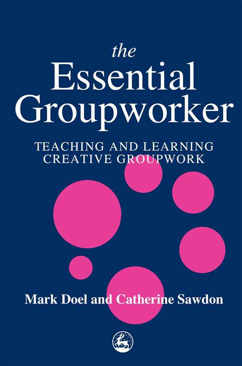 Book cover of The Essential Groupworker: Teaching and Learning Creative Groupwork (PDF)