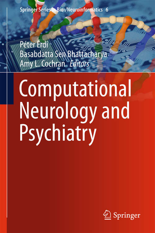 Book cover of Computational Neurology and Psychiatry (Springer Series in Bio-/Neuroinformatics #6)