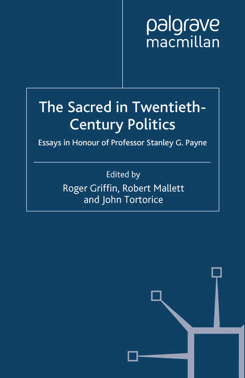 Book cover of The Sacred in Twentieth-Century Politics: Essays in Honour of Professor Stanley G. Payne (2008)