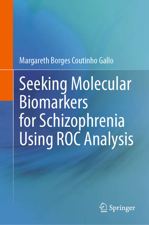 Book cover of Seeking Molecular Biomarkers for Schizophrenia Using ROC Analysis (2024)