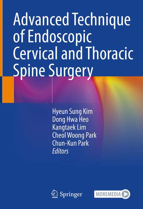Book cover of Advanced Technique of Endoscopic Cervical and Thoracic Spine Surgery (1st ed. 2023)