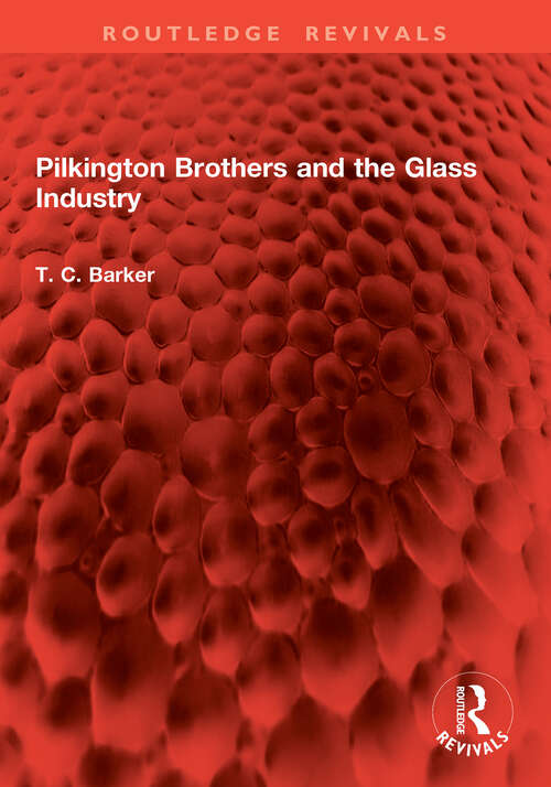 Book cover of Pilkington Brothers and the Glass Industry (Routledge Revivals)