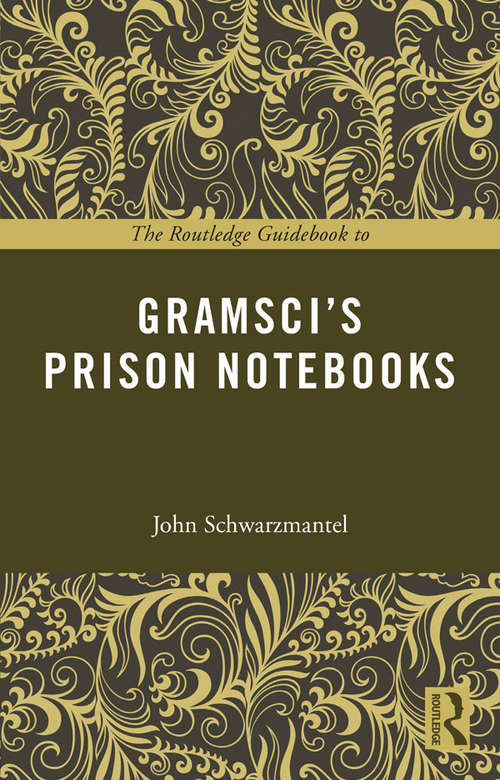 Book cover of The Routledge Guidebook to Gramsci's Prison Notebooks (The Routledge Guides to the Great Books)