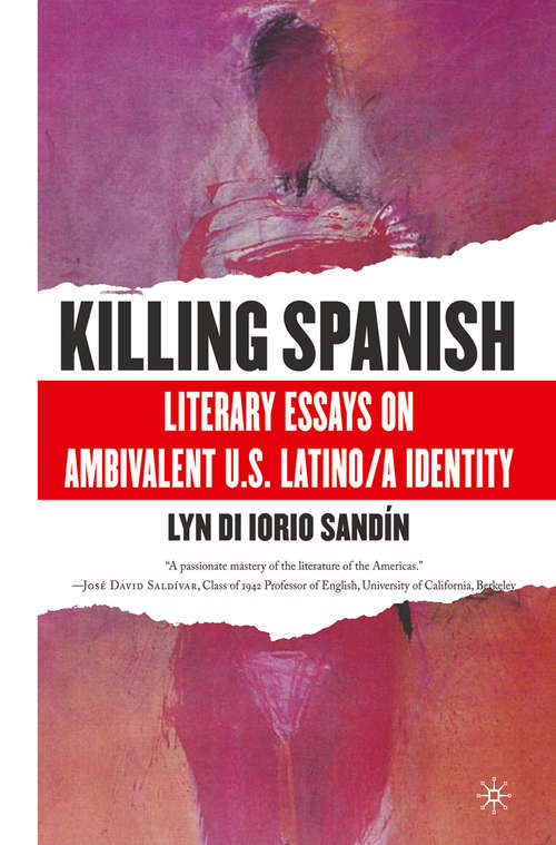 Book cover of Killing Spanish: Literary Essays on Ambivalent U.S. Latino/a Identity (2004)