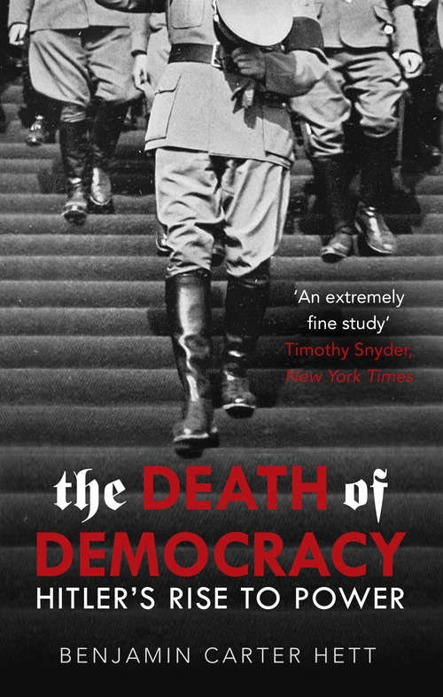 Book cover of The Death of Democracy: Hitler's Rise To Power And The Downfall Of The Weimar Republic