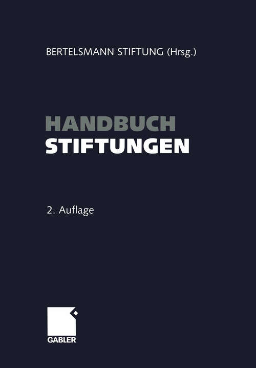 Book cover of Handbuch Stiftungen: Ziele — Projekte — Management — Rechtliche Gestaltung (2., vollst. überarb. Aufl. 2003)