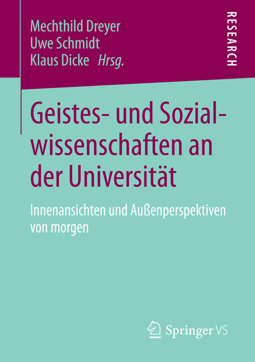 Book cover of Geistes- und Sozialwissenschaften an der Universität: Innenansichten und Außenperspektiven von morgen (2014)