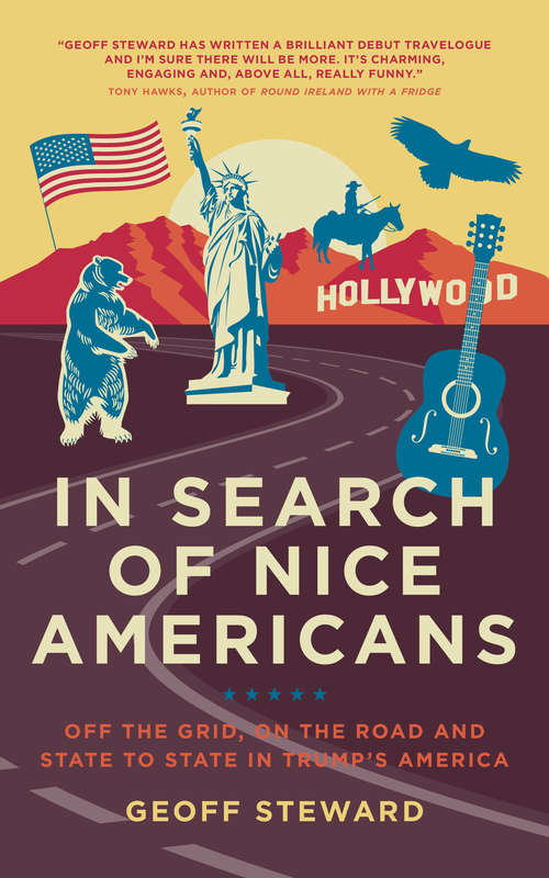 Book cover of In Search of Nice Americans: Off-grid, On The Road And State To State In Trump's America