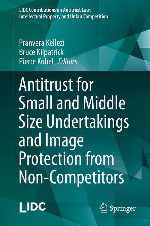 Book cover of Antitrust for Small and Middle Size Undertakings and Image Protection from Non-Competitors (2014) (LIDC Contributions on Antitrust Law, Intellectual Property and Unfair Competition)