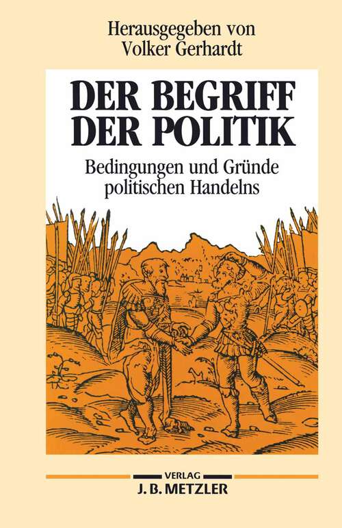 Book cover of Der Begriff der Politik: Bedingungen und Gründe politschen Handelns (1. Aufl. 1990)