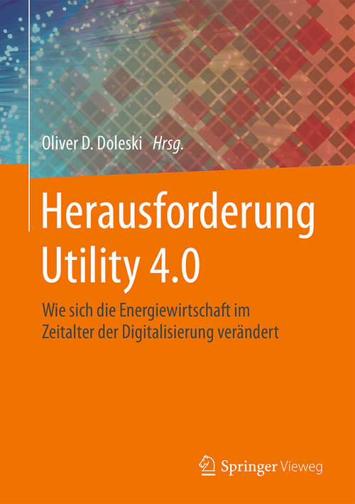 Book cover of Herausforderung Utility 4.0: Wie sich die Energiewirtschaft im Zeitalter der Digitalisierung verändert