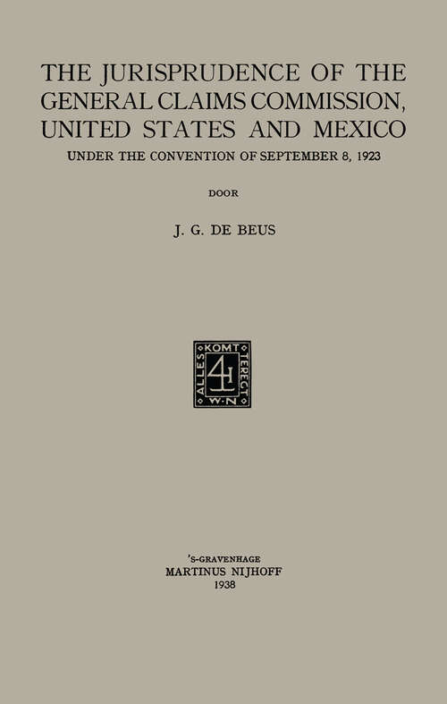 Book cover of The jurisprudence of the General Claims Commission, United States and Mexico under the convention of September 8, 1923 (1938)