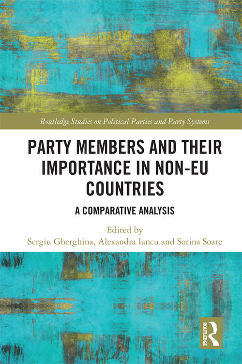 Book cover of Party Members and Their Importance in Non-EU Countries: A Comparative Analysis (Routledge Studies on Political Parties and Party Systems)