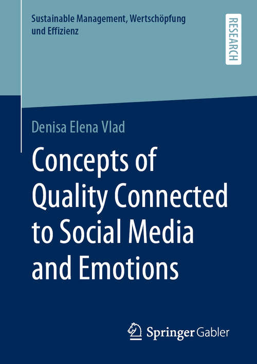 Book cover of Concepts of Quality Connected to Social Media and Emotions (1st ed. 2020) (Sustainable Management, Wertschöpfung und Effizienz)