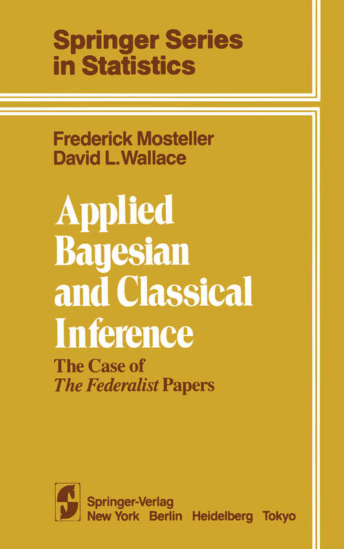 Book cover of Applied Bayesian and Classical Inference: The Case of The Federalist Papers (2nd ed. 1984) (Springer Series in Statistics)