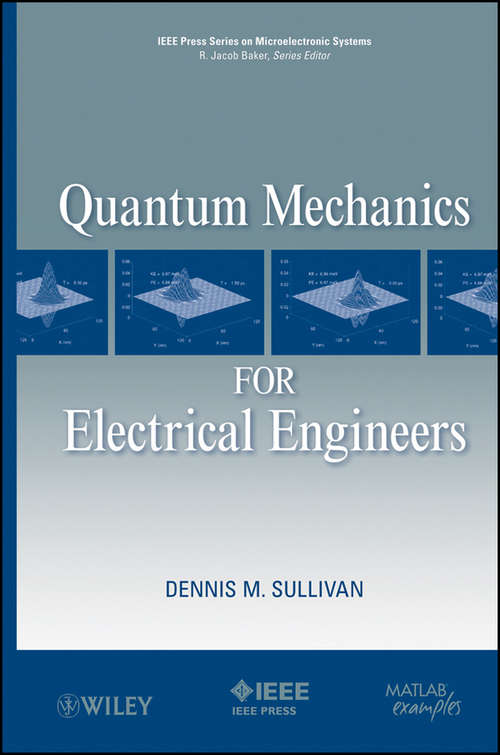 Book cover of Quantum Mechanics for Electrical Engineers (IEEE Press Series on Microelectronic Systems #21)