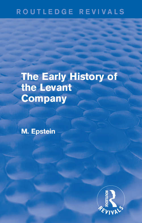 Book cover of The Early History of the Levant Company (Routledge Revivals)