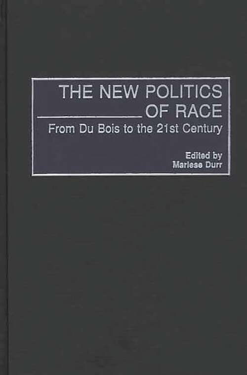 Book cover of The New Politics of Race: From Du Bois to the 21st Century