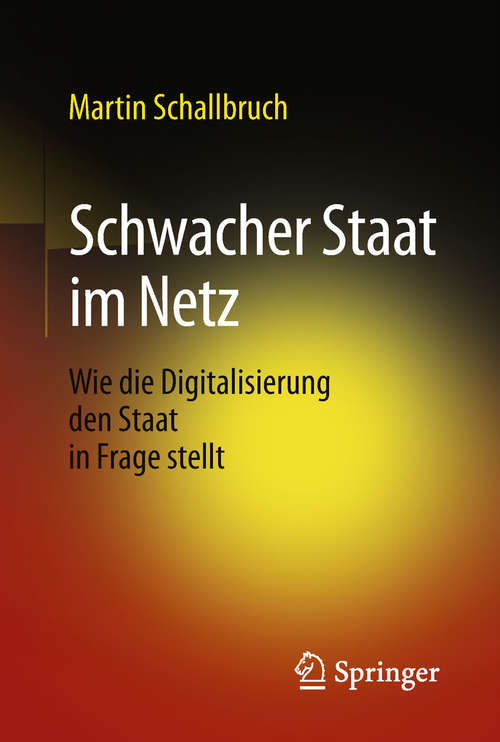 Book cover of Schwacher Staat im Netz: Wie die Digitalisierung den Staat in Frage stellt