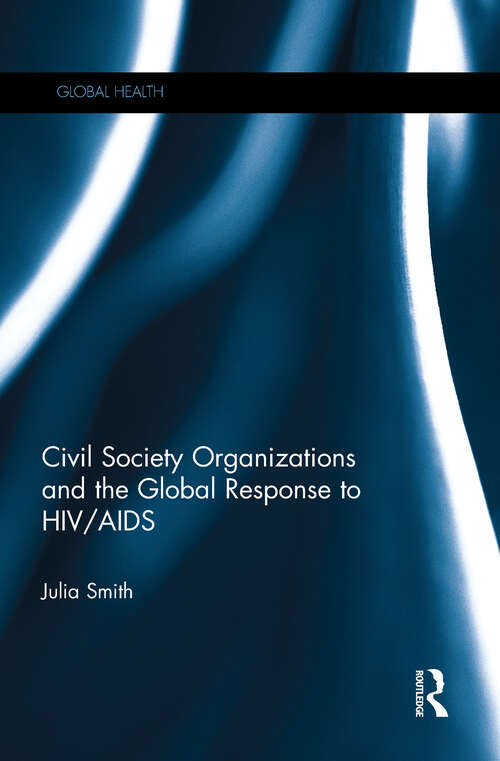 Book cover of Civil Society Organizations and the Global Response to HIV/AIDS (Global Health)