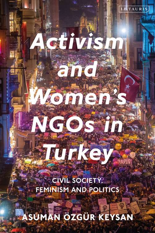 Book cover of Activism and Women's NGOs in Turkey: Civil Society, Feminism and Politics