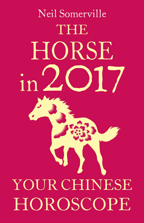 Book cover of The Horse in 2017: Your Chinese Horoscope (ePub edition)