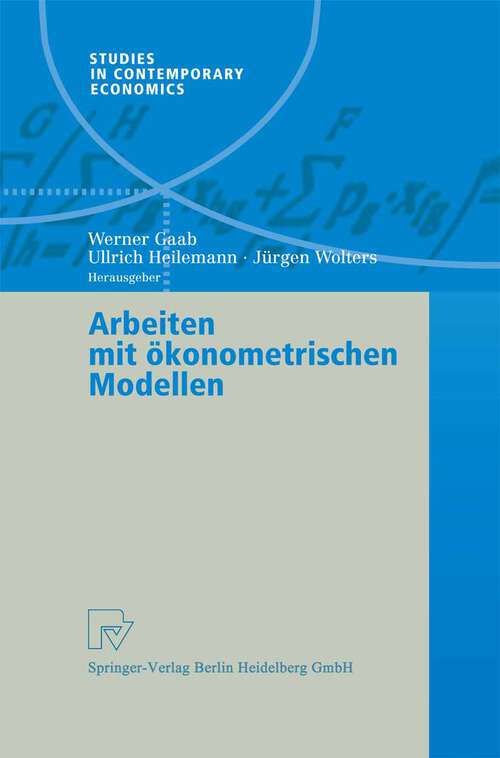 Book cover of Arbeiten mit ökonometrischen Modellen (2004) (Studies in Contemporary Economics)