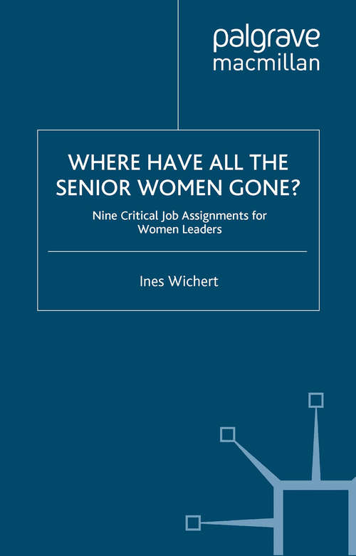 Book cover of Where Have All the Senior Women Gone?: 9 Critical Job Assignments for Women Leaders (2011)