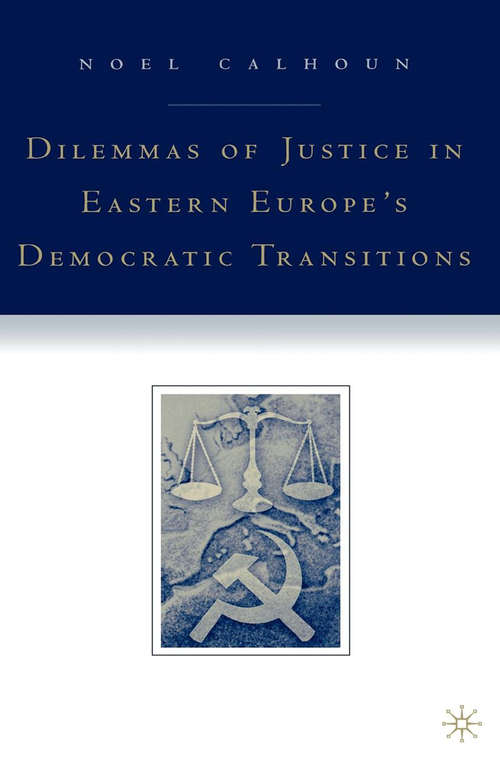 Book cover of Dilemmas of Justice in Eastern Europe's Democratic Transitions (1st ed. 2004)