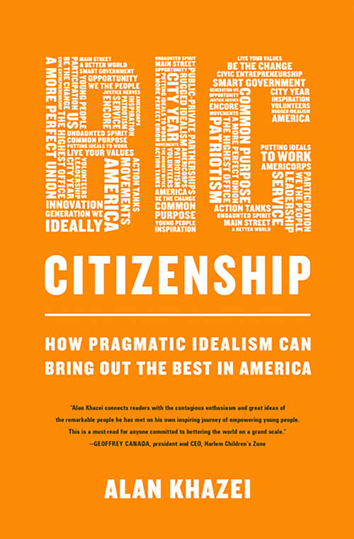 Book cover of Big Citizenship: How Pragmatic Idealism Can Bring Out the Best in America