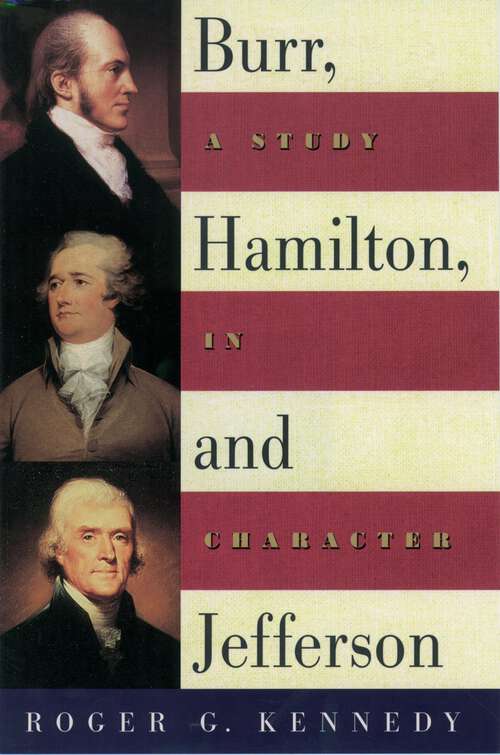 Book cover of Burr, Hamilton, and Jefferson: A Study in Character