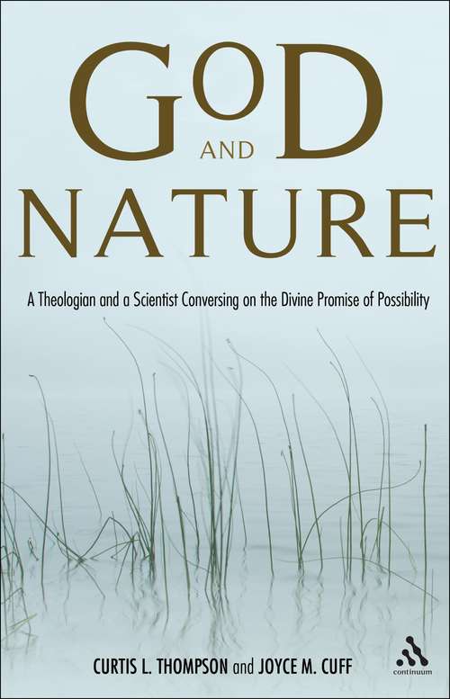 Book cover of God and Nature: A Theologian and a Scientist Conversing on the Divine Promise of Possibility