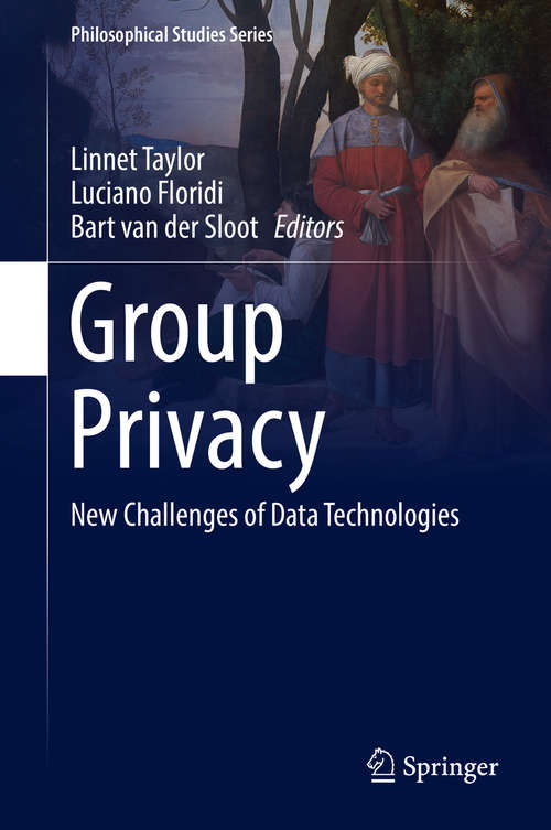 Book cover of Group Privacy: New Challenges of Data Technologies (Philosophical Studies Series #126)