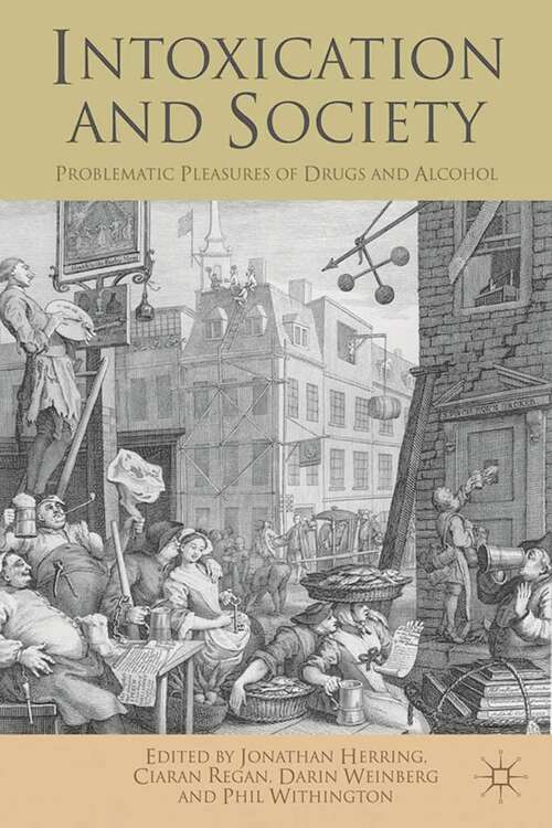 Book cover of Intoxication and Society: Problematic Pleasures of Drugs and Alcohol (2013)