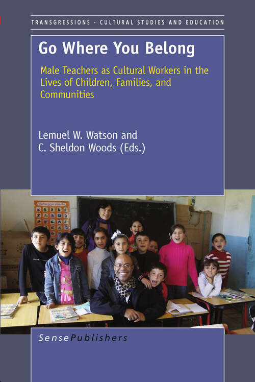 Book cover of Go Where You Belong: Male Teachers as Cultural Workers in the Lives of Children, Families, and Communities (2011) (Transgressions #67)