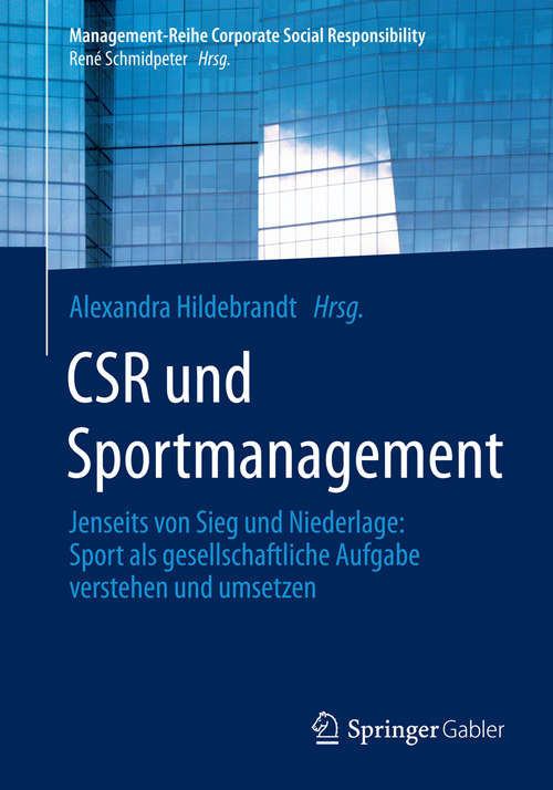 Book cover of CSR und Sportmanagement: Jenseits von Sieg und Niederlage: Sport als gesellschaftliche Aufgabe verstehen und umsetzen (2014) (Management-Reihe Corporate Social Responsibility)