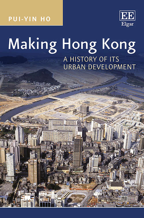 Book cover of Making Hong Kong: A History of its Urban Development