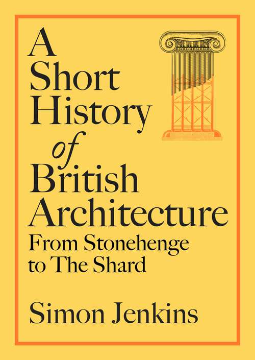 Book cover of A Short History of British Architecture: From Stonehenge to the Shard