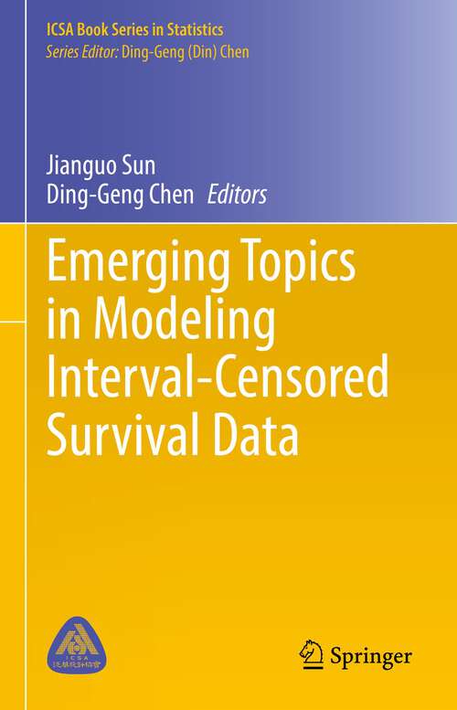 Book cover of Emerging Topics in Modeling Interval-Censored Survival Data (1st ed. 2022) (ICSA Book Series in Statistics)