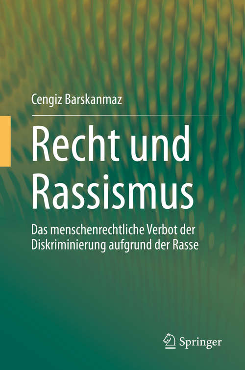 Book cover of Recht und Rassismus: Das menschenrechtliche Verbot  der Diskriminierung aufgrund der Rasse (1. Aufl. 2019)