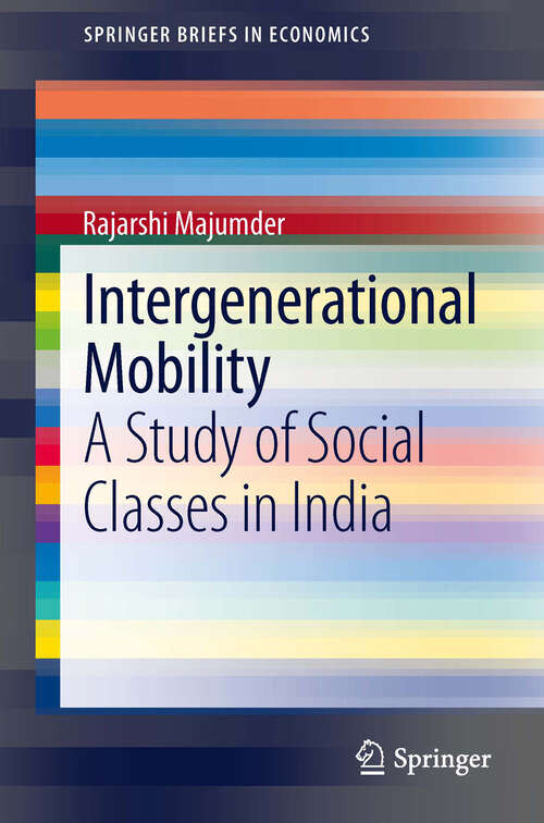 Book cover of Intergenerational Mobility: A Study of Social Classes in India (2013) (SpringerBriefs in Economics)