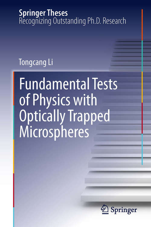 Book cover of Fundamental Tests of Physics with Optically Trapped Microspheres (2013) (Springer Theses)