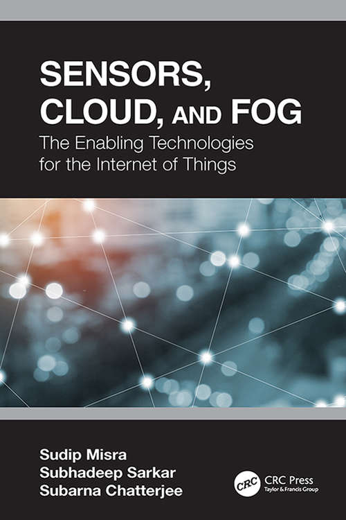 Book cover of Sensors, Cloud, and Fog: The Enabling Technologies for  the Internet of Things