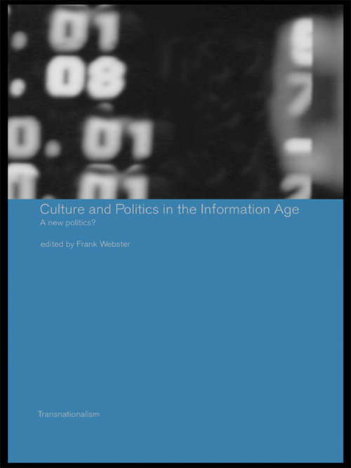 Book cover of Culture and Politics in the Information Age: A New Politics? (Transnationalism)