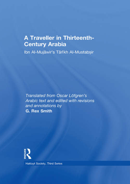 Book cover of A Traveller in Thirteenth-Century Arabia / Ibn al-Mujawir's Tarikh al-Mustabsir: Ibn Al-mujawir's Tarikh Al-mustabsir (Hakluyt Society, Third Series: No. 19)