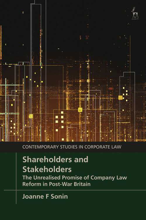 Book cover of Shareholders and Stakeholders: The Unrealised Promise of Company Law Reform in Post-War Britain (Contemporary Studies in Corporate Law)