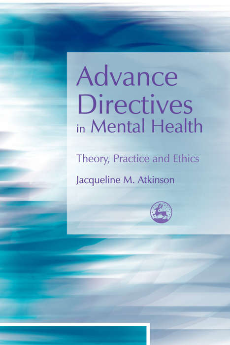 Book cover of Advance Directives in Mental Health: Theory, Practice and Ethics (PDF)